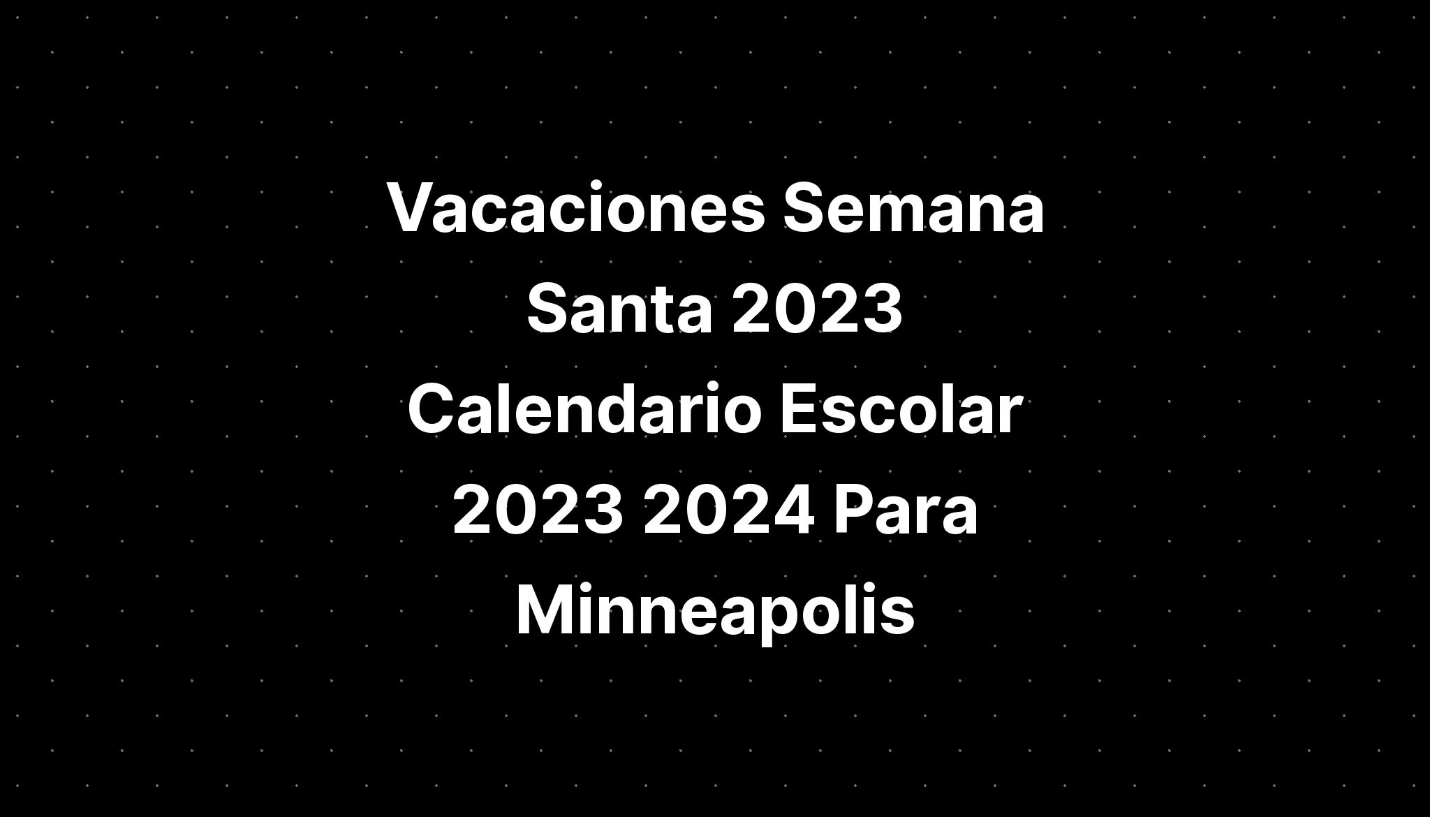 Vacaciones Semana Santa 2023 Calendario Escolar 2023 2024 Para